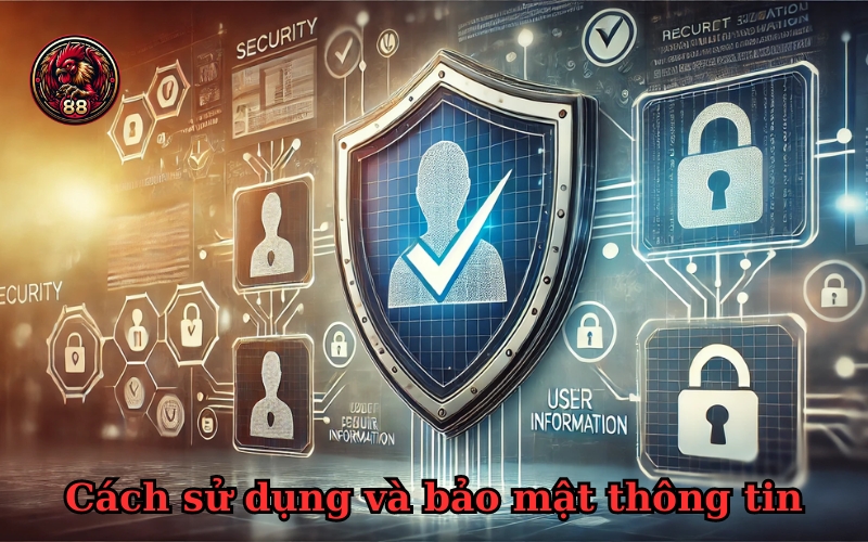 Cách sử dụng và bảo mật thông tin